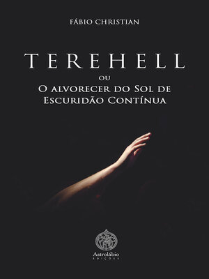cover image of TEREHELL ou O alvorecer do Sol de Escuridão Contínua